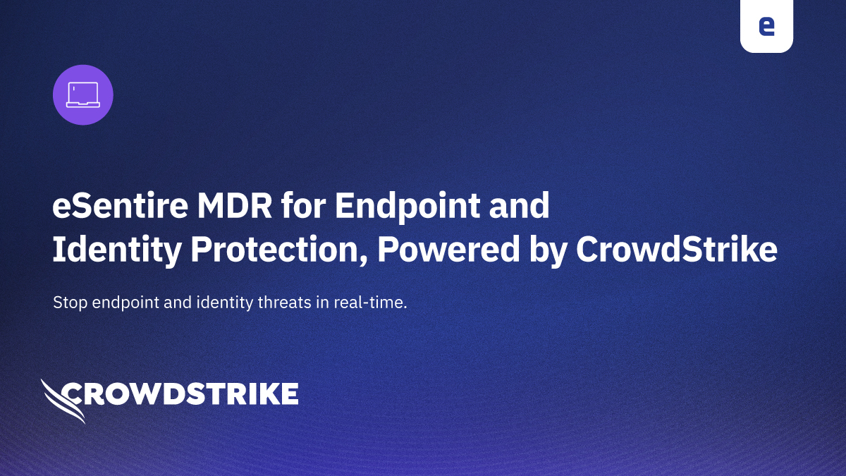 eSentire MDR for Endpoint & Identity Protection Powered by CrowdStrike ...